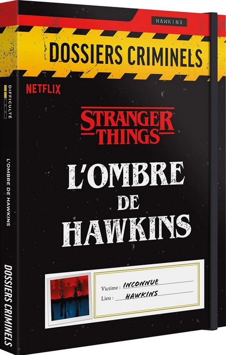 DOSSIERS CRIMINELS STRANGER THINGS L'OMBRE DE HAWKINS